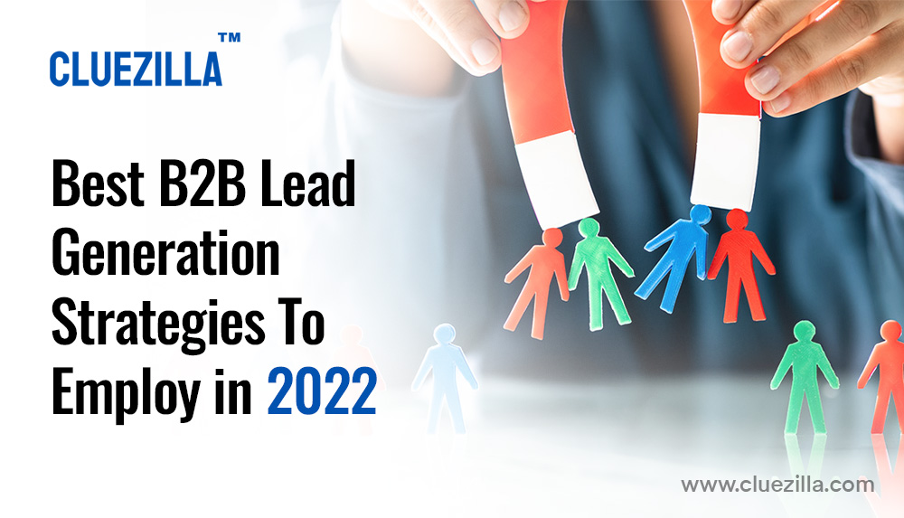 Best B2B Lead Generation Strategies To Employ in 2022