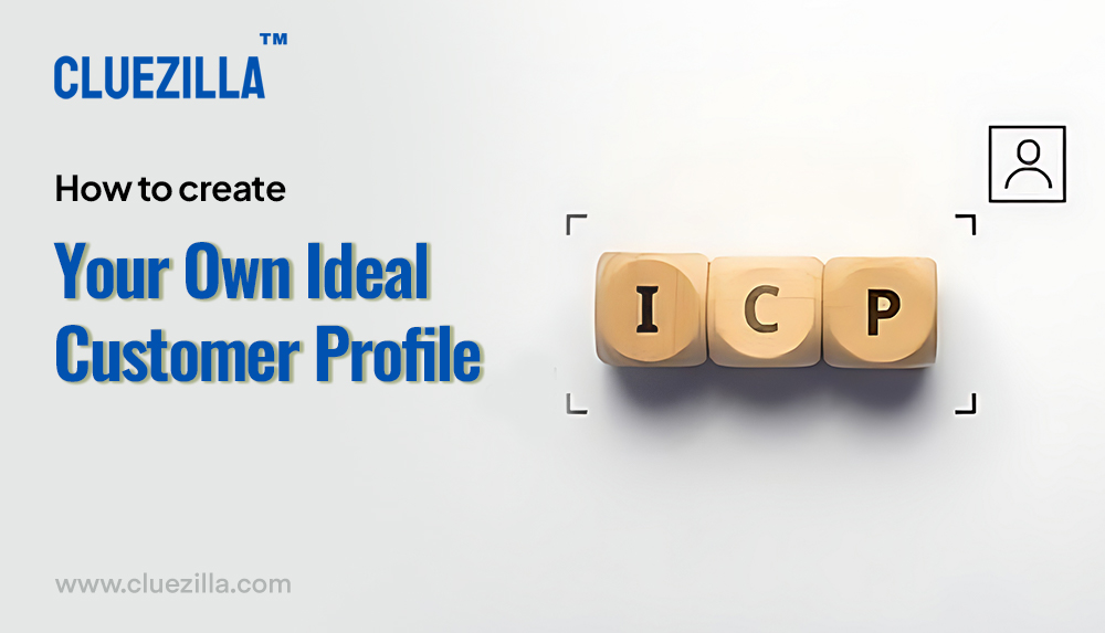 How to Create Your Own Ideal Customer Profile (ICP): A Guide to Selling More