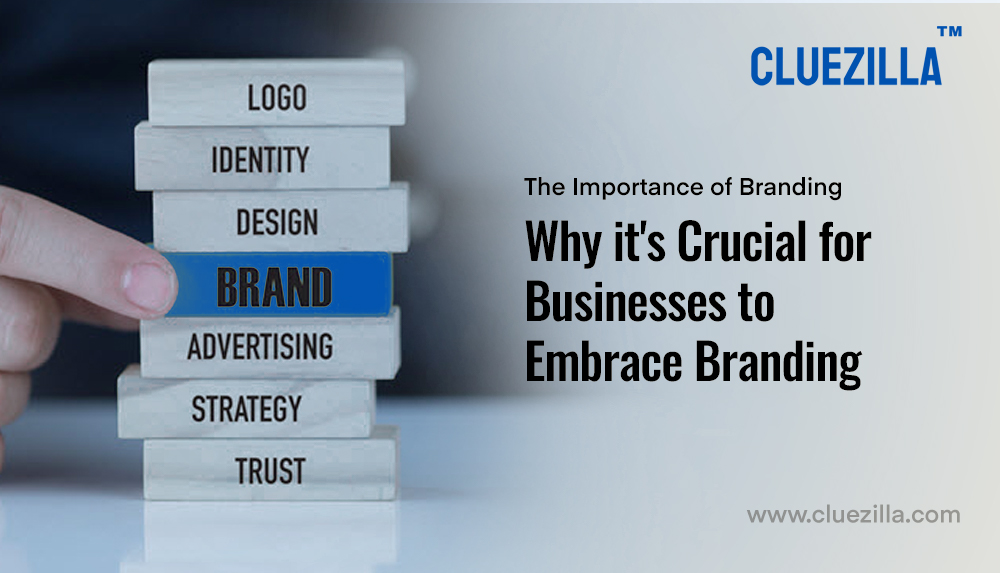 The Importance of Branding: Why it’s Crucial for Businesses to Embrace Branding