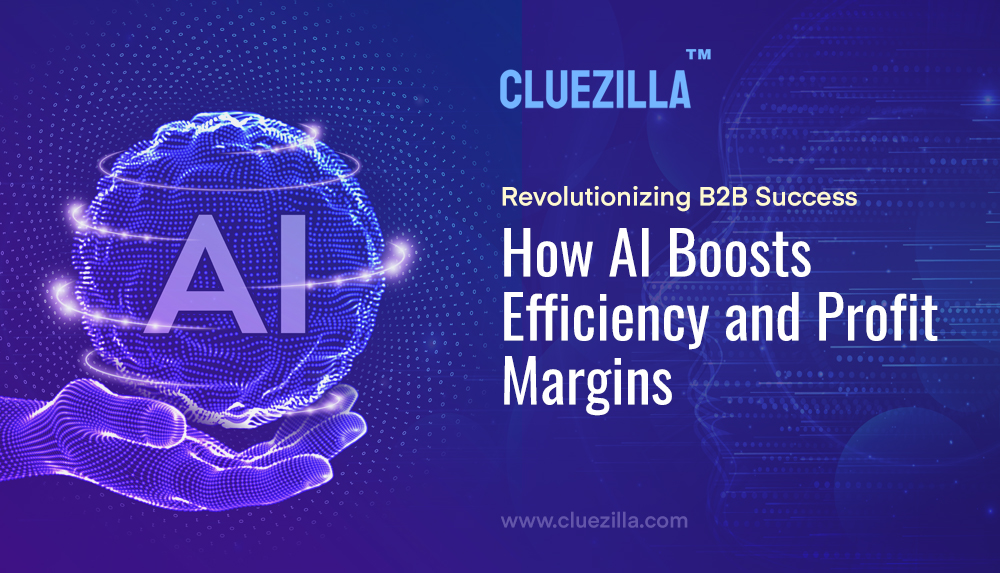 Revolutionizing B2B Success: How AI Boosts Efficiency and Profit Margins