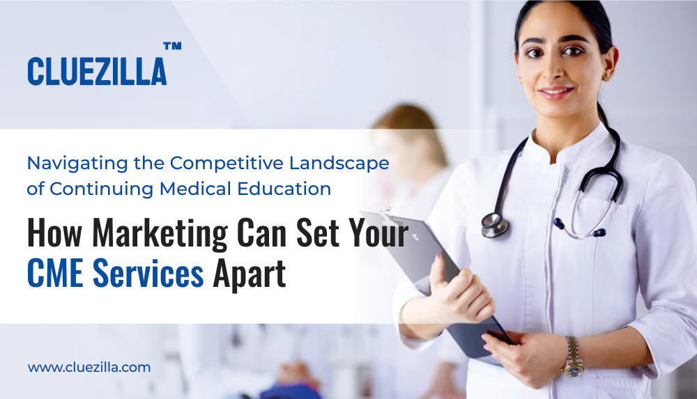 Navigating the Competitive Landscape of Continuing Medical Education: How Marketing Can Set Your CME Services Apart ‍